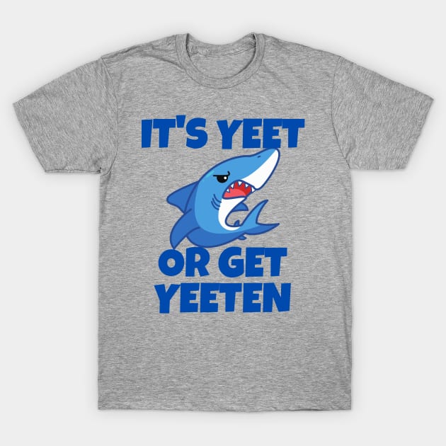 It's Yeet or Get Yeeten Shark design T-Shirt by Murray's Apparel